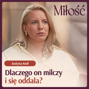 Dlaczego on milczy i się oddala? Justyna Kwil ujawnia, jak myślą mężczyźni!, Anna Dec