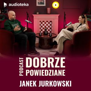 Dobrze powiedziane: Jan Jurkowski, Katarzyna Węsierska