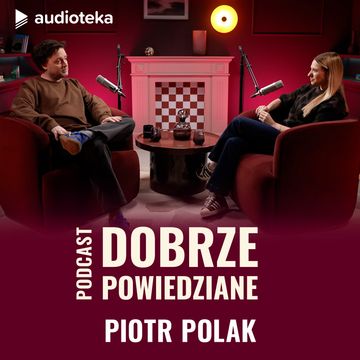 Dobrze powiedziane: Piotr Polak audiobook, Katarzyna Węsierska