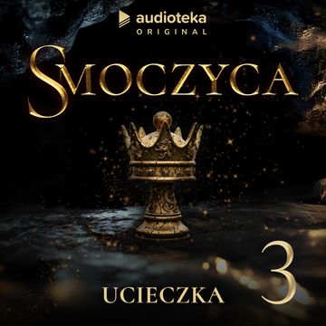 Smoczyca. Odcinek 3 audiobook, Arkadiusz Borowik, Karolina Stachyra