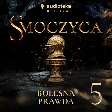 Smoczyca. Odcinek 5 audiobook, Arkadiusz Borowik, Karolina Stachyra