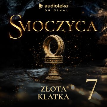Smoczyca. Odcinek 7 audiobook, Arkadiusz Borowik, Karolina Stachyra