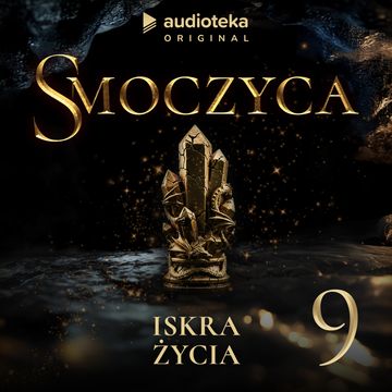 Smoczyca. Odcinek 9 audiobook, Arkadiusz Borowik, Karolina Stachyra