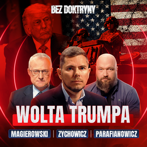 Trump wyśle 5000 żołnierzy USA do Polski | Zychowicz, Magierowski, Parafianowicz | BEZ DOKTRYNY #11, Marek Magierowski, Zbigniew Parafianowicz
