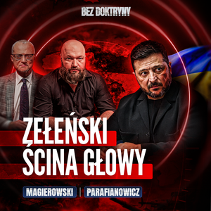 Ukraina chce być potęgą, skończy jako rynek zbytu II Magierowski, Parafianowicz - BEZ DOKTRYNY #19, Marek Magierowski, Zbigniew Parafianowicz