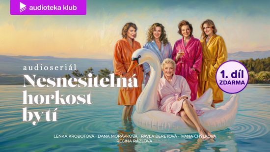 Audioseriál Nesnesitelná horkost bytí