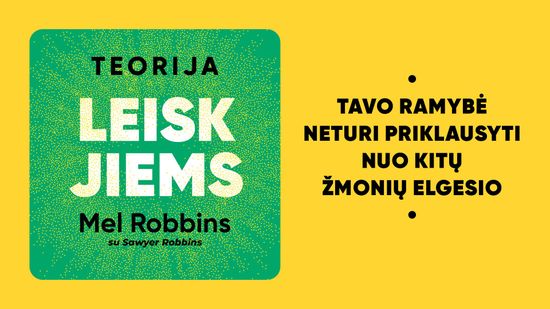 Naujiena TEORIJA „LEISK JIEMS“. Gyvenimą keičiantis įrankis, apie kurį kalba visas pasaulis