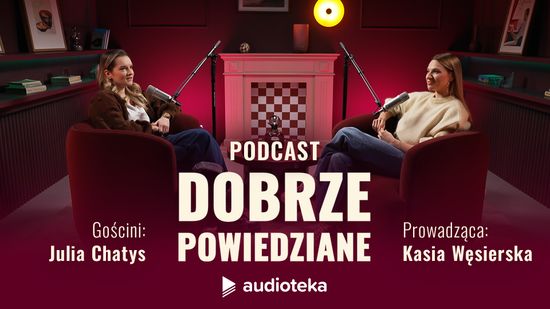 Dobrze powiedziane: Julia Chatys