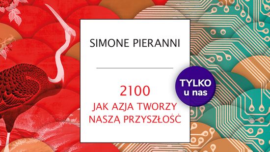 2100. Jak Azja tworzy naszą przyszłość