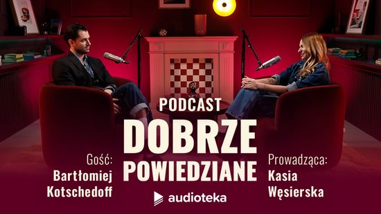 Dobrze powiedziane: Bartłomiej Kotschedoff