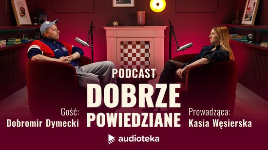 Dobrze powiedziane: Dobromir Dymecki