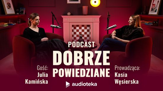 Dobrze powiedziane: Julia Kamińska