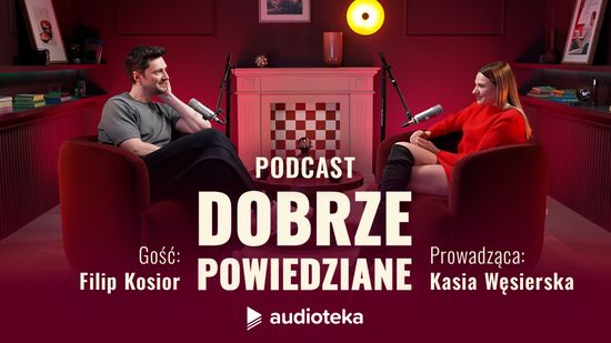 Dobrze powiedziane: Filip Kosior