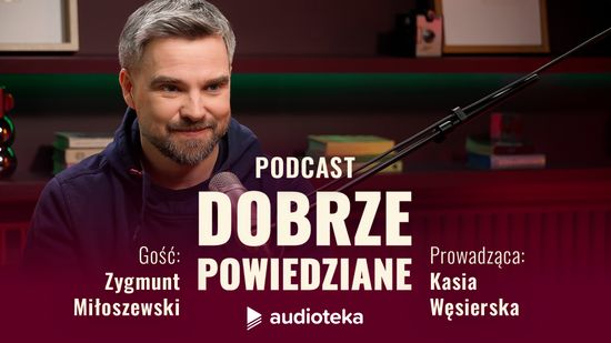 Dobrze powiedziane: Zygmunt Miłoszewski