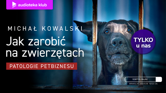 Jak zarobić na zwierzętach. Patologie petbiznesu