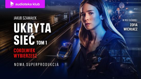 Cokolwiek wybierzesz. Ukryta sieć. Tom 1