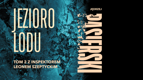 Jezioro lodu. Inspektor Leon Szeptycki. Tom 2