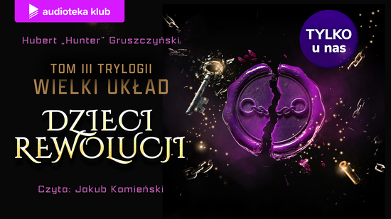 Dzieci Rewolucji. Tom III trylogii Wielki układ