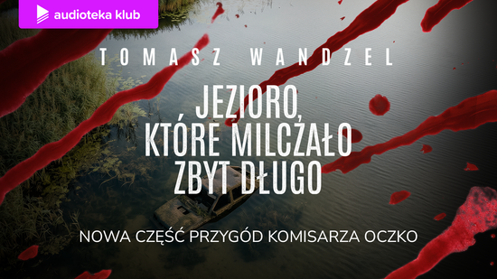 Jezioro, które milczało zbyt długo. Komisarz Oczko. Tom 36