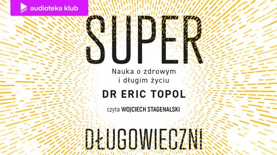 Superdługowieczni. Nauka o zdrowym i długim życiu