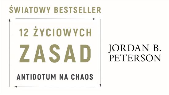 12 życiowych zasad: antidotum na chaos