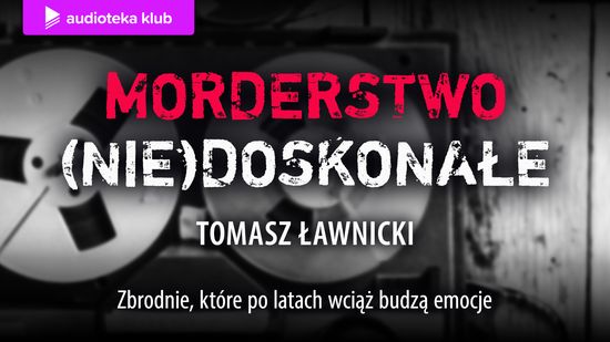 Morderstwo (nie)doskonałe. Podcast