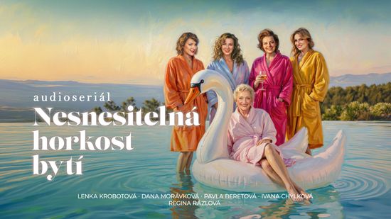 Audioseriál Nesnesitelná horkost bytí