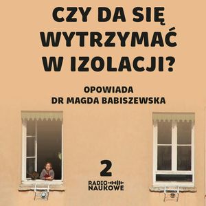 #02 Pandemia a nasza ewolucja, czyli dlaczego męczy nas ograniczanie kontaktów? | dr Magdalena Babiszewska, Karolina Głowacka