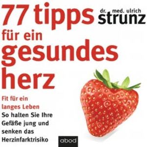 77 Tipps für ein gesundes Herz, Dr. med. Ulrich Strunz