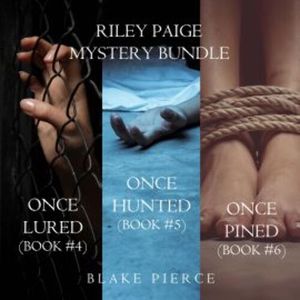 A Riley Paige Mystery Bundle: Once Lured (#4), Once Hunted (#5), and Once Pined (#6), Blake Pierce