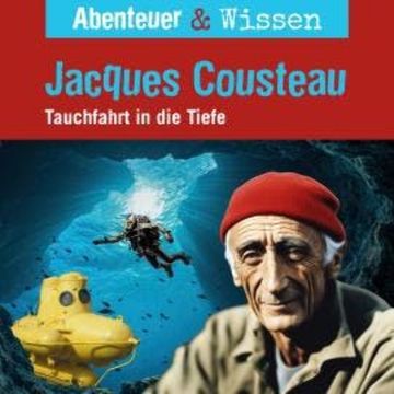 Abenteuer & Wissen, Jacques Cousteau - Tauchfahrt in die Tiefe audiobook, Berit Hempel