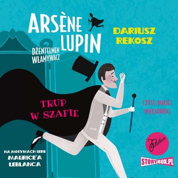 Arsene Lupin – dżentelmen włamywacz. Tom 7. Trup w szafie audiobook, Dariusz Rekosz, Maurice Leblanc