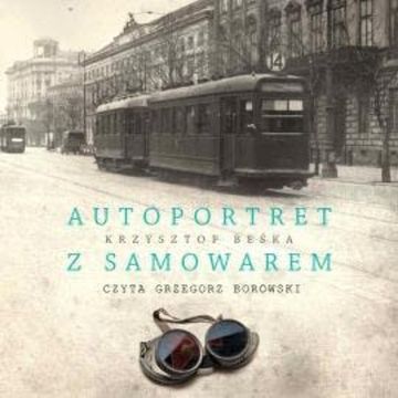 Autoportret z samowarem audiobook, Krzysztof Beśka