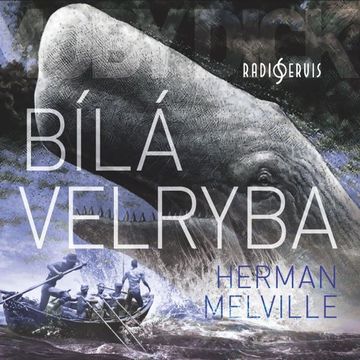 Bílá velryba audiobook, Herman Melvill