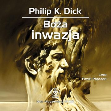 Boża inwazja audiobook, Philip K. Dick