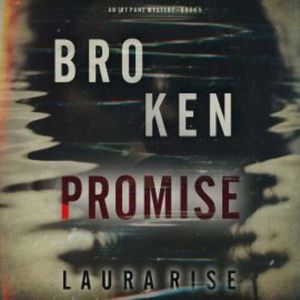 Broken Promise (An Ivy Pane Suspense Thriller—Book 5), Laura Rise