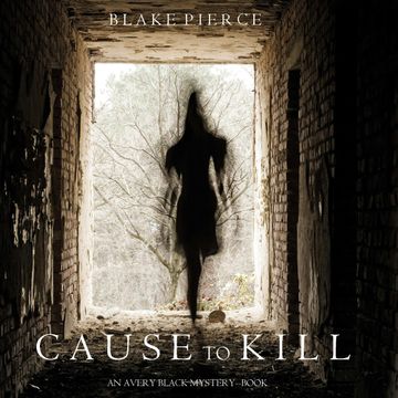 Cause to Kill (An Avery Black Mystery - Book 1), Blake Pierce