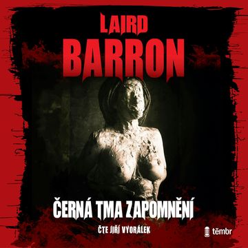 Černá tma zapomnění audiobook, Laird Barron