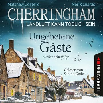Ungebetene Gäste - Weihnachtsfolge (Cherringham - Landluft kann tödlich sein 25) audiobook, Matthew Costello, Neil Richards
