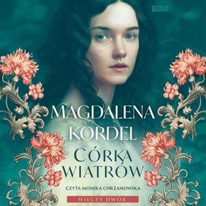 Córka wiatrów. Wilczy dwór. Tom 1, Magdalena Kordel