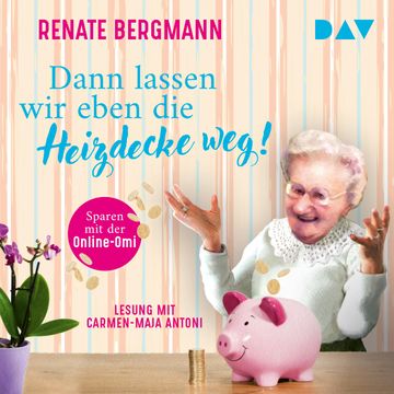 Dann lassen wir eben die Heizdecke weg! Sparen mit der Online-Omi - Die Online-Omi, Band 17 (Ungekürzt) audiobook, Renate Bergmann