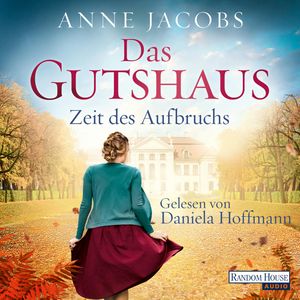 Das Gutshaus - Zeit des Aufbruchs, Anne Jacobs