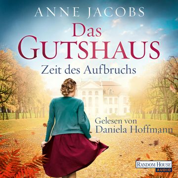 Das Gutshaus - Zeit des Aufbruchs audiobook, Anne Jacobs