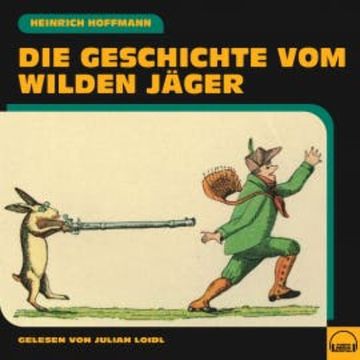 Die Geschichte vom wilden Jäger audiobook, Heinrich Hoffmann