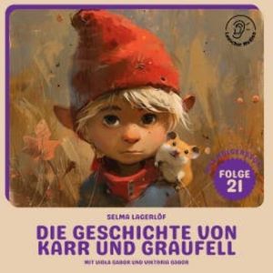 Die Geschichte von Karr und Graufell (Nils Holgersson, Folge 21), Selma Lagerlöf