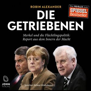 Die Getriebenen: Merkel und die Flüchtlingspolitik, Robin Alexander