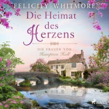 Die Heimat des Herzens: Die Frauen von Hampton Hall (Die Hampton-Hall-Trilogie, Band 3) audiobook, Felicity Whitmore