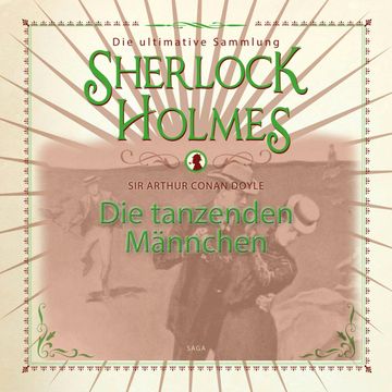 Die tanzenden Männchen (Sherlock Holmes - Die ultimative Sammlung) audiobook, Sir Arthur Conan Doyle.