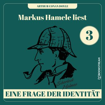 Eine Frage der Identität - Markus Hamele liest Sherlock Holmes, Folge 3 (Ungekürzt) audiobook, Sir Arthur Conan Doyle