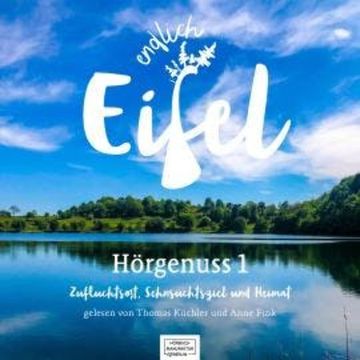 Endlich Eifel - Hörgenuss 1 (ungekürzt) audiobook, Jeannette Fentroß, Stephan Falk